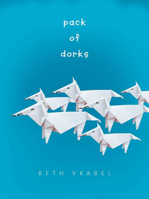 Title details for Pack of Dorks by Beth Vrabel - Available